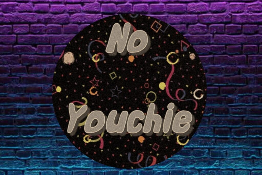 "No Youchie"